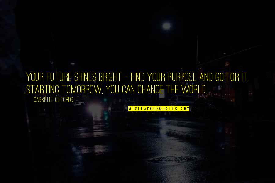 Find Your Future Quotes By Gabrielle Giffords: Your future shines bright - find your purpose