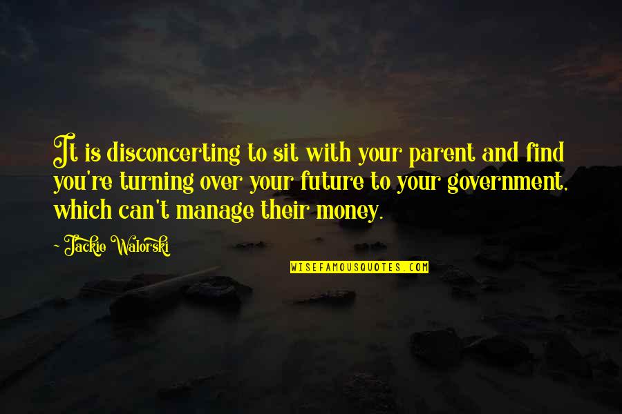 Find Your Future Quotes By Jackie Walorski: It is disconcerting to sit with your parent