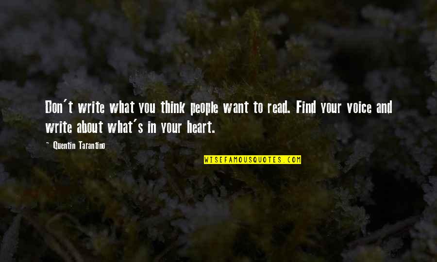 Find Your Heart Quotes By Quentin Tarantino: Don't write what you think people want to Find Your Heart Quotes By Quentin Tarantino: Don't write what you think people want to