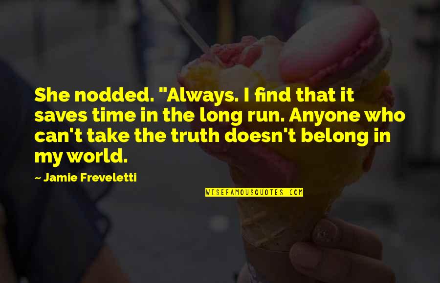 Find Your Own Truth Quotes By Jamie Freveletti: She nodded. "Always. I find that it saves