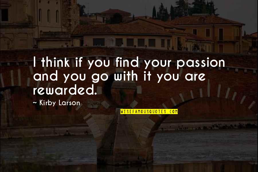 Find Your Passion Quotes By Kirby Larson: I think if you find your passion and