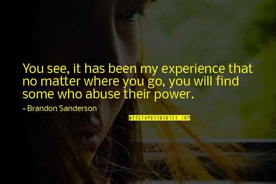 Find Your Power Quotes By Brandon Sanderson: You see, it has been my experience that