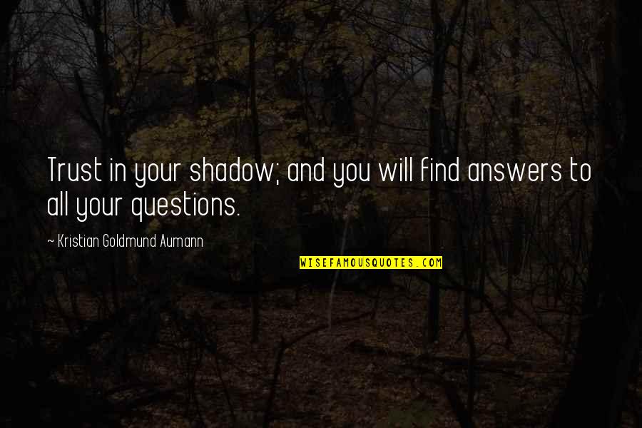 Find Your Quote Quotes By Kristian Goldmund Aumann: Trust in your shadow; and you will find