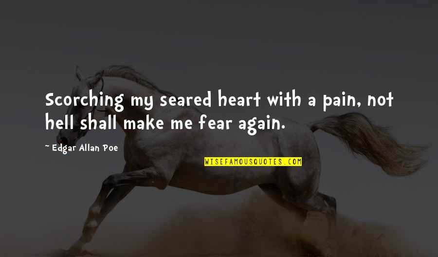 Find Your Shine Therapy Quotes By Edgar Allan Poe: Scorching my seared heart with a pain, not