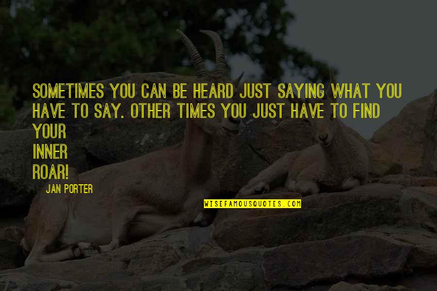 Find Your Space Quotes By Jan Porter: Sometimes you can be heard just saying what