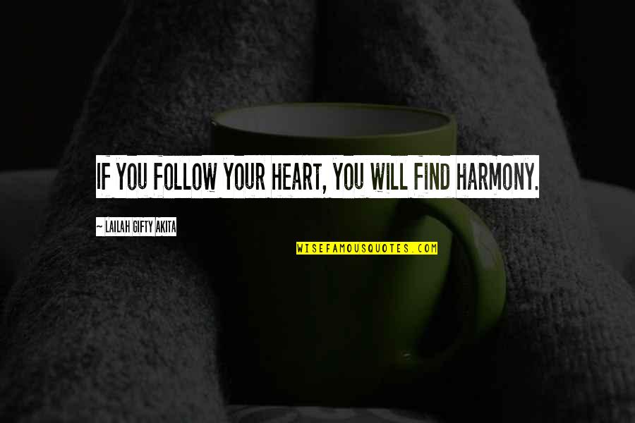 Find Your Strength Quotes By Lailah Gifty Akita: If you follow your heart, you will find