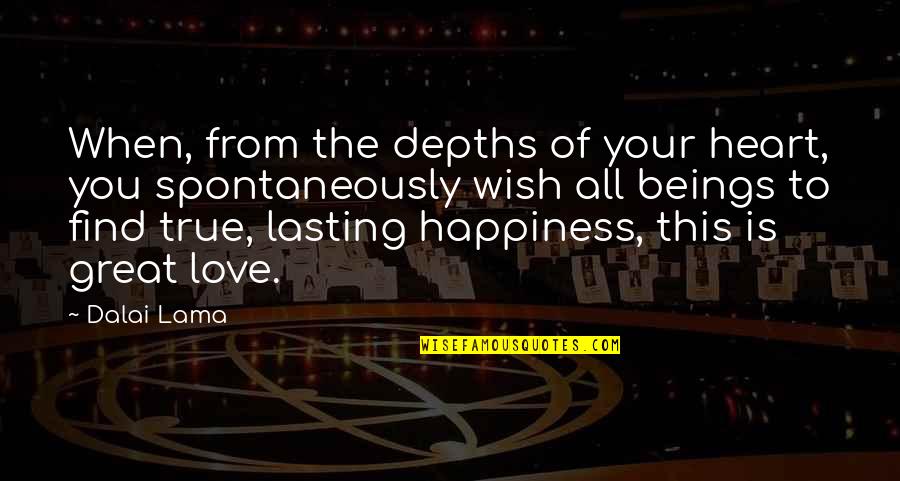 Find Your True Love Quotes By Dalai Lama: When, from the depths of your heart, you Find Your True Love Quotes By Dalai Lama: When, from the depths of your heart, you