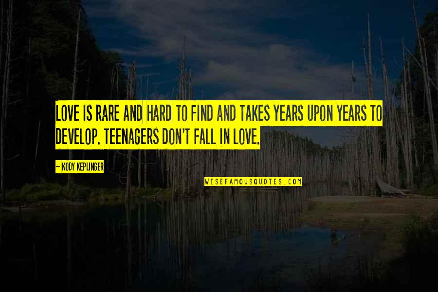 Find Your True Love Quotes By Kody Keplinger: Love is rare and hard to find and Find Your True Love Quotes By Kody Keplinger: Love is rare and hard to find and