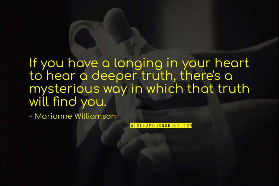 Find Your Truth Quotes By Marianne Williamson: If you have a longing in your heart