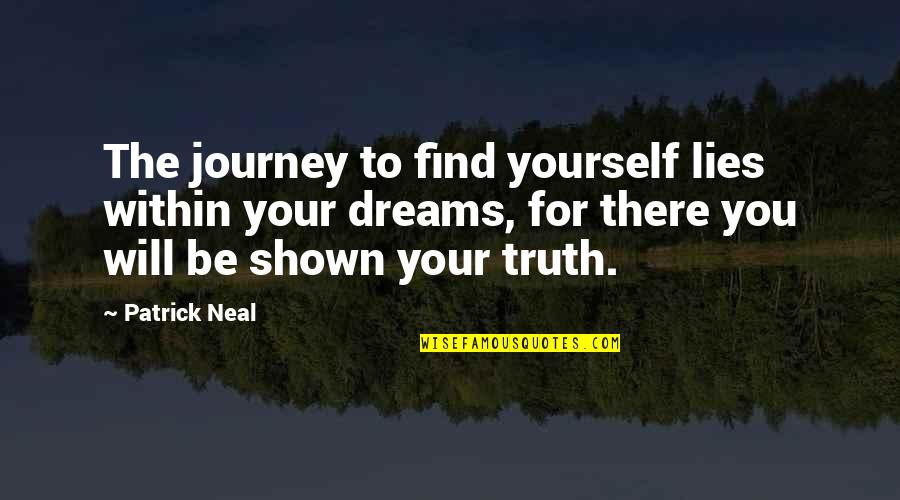 Find Your Truth Quotes By Patrick Neal: The journey to find yourself lies within your