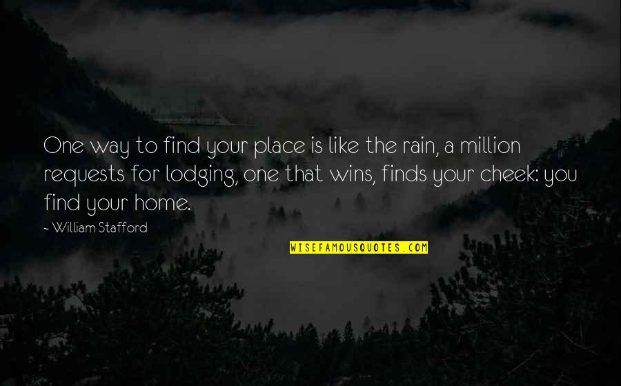 Find Your Way Home Quotes By William Stafford: One way to find your place is like