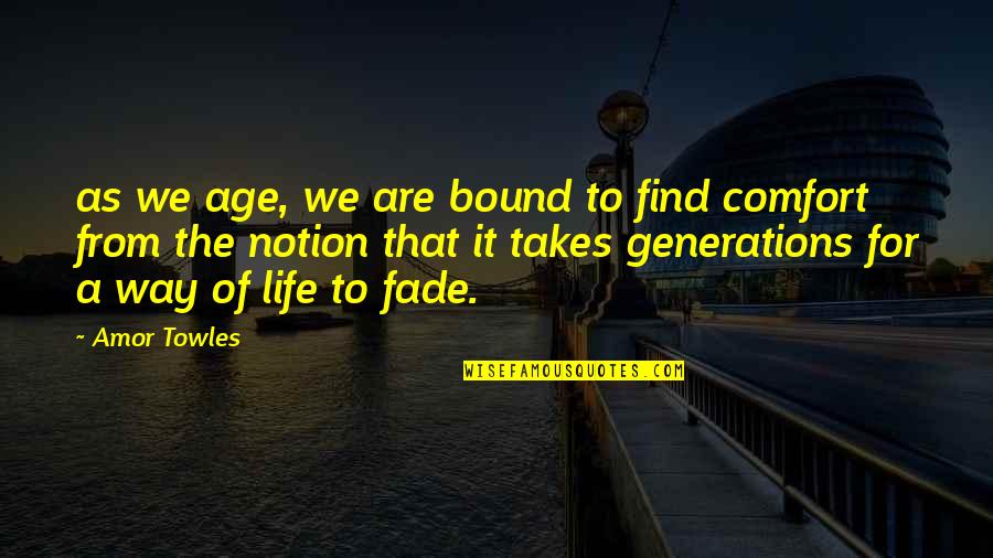 Find Your Way In Life Quotes By Amor Towles: as we age, we are bound to find
