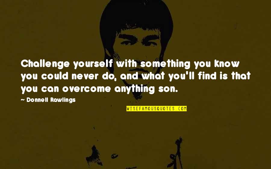 Find Yourself Quotes By Donnell Rawlings: Challenge yourself with something you know you could
