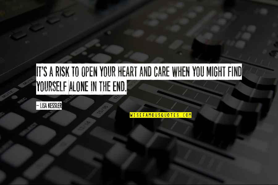 Find Yourself Quotes By Lisa Kessler: It's a risk to open your heart and