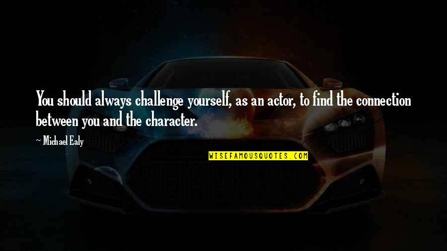Find Yourself Quotes By Michael Ealy: You should always challenge yourself, as an actor,