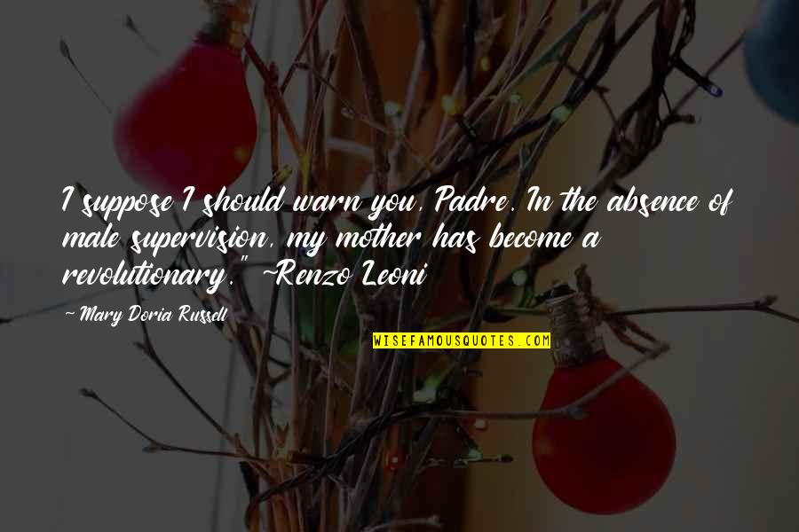 Findeisen Farms Quotes By Mary Doria Russell: I suppose I should warn you, Padre. In Findeisen Farms Quotes By Mary Doria Russell: I suppose I should warn you, Padre. In