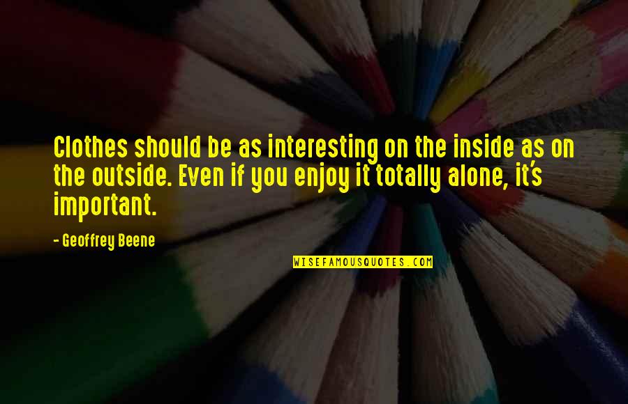 Finden Konjugation Quotes By Geoffrey Beene: Clothes should be as interesting on the inside Finden Konjugation Quotes By Geoffrey Beene: Clothes should be as interesting on the inside