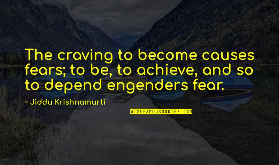 Finden Konjugation Quotes By Jiddu Krishnamurti: The craving to become causes fears; to be, Finden Konjugation Quotes By Jiddu Krishnamurti: The craving to become causes fears; to be,