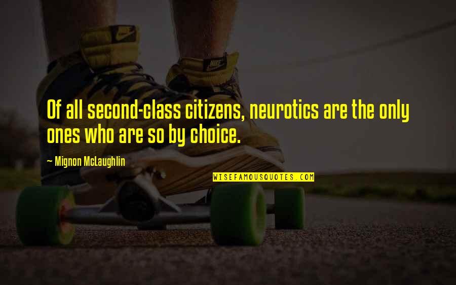 Finden Konjugieren Quotes By Mignon McLaughlin: Of all second-class citizens, neurotics are the only Finden Konjugieren Quotes By Mignon McLaughlin: Of all second-class citizens, neurotics are the only