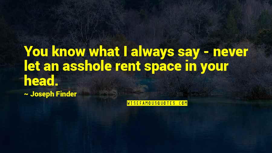 Finder Quotes By Joseph Finder: You know what I always say - never