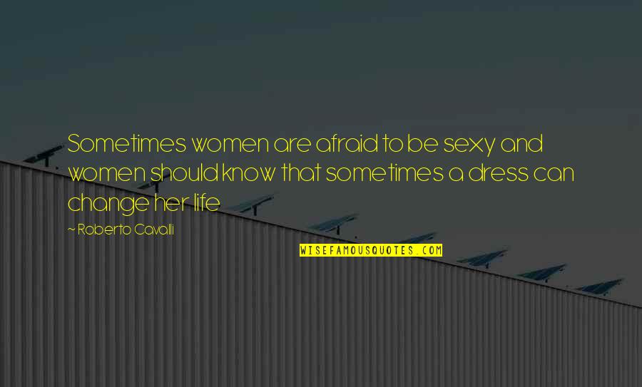 Finders Fee Quotes By Roberto Cavalli: Sometimes women are afraid to be sexy and