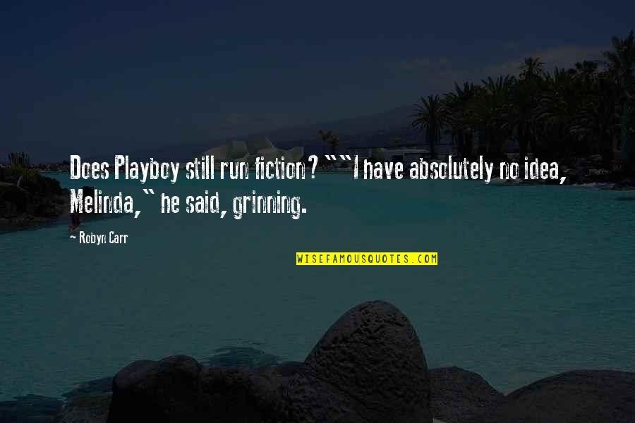 Findeth Quotes By Robyn Carr: Does Playboy still run fiction?""I have absolutely no