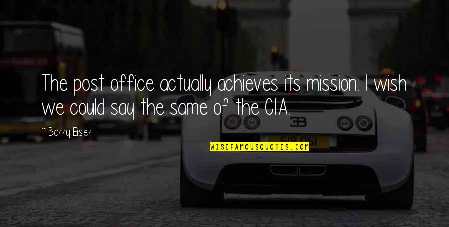 Findher Quotes By Barry Eisler: The post office actually achieves its mission. I