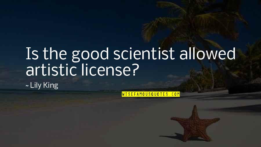 Findher Quotes By Lily King: Is the good scientist allowed artistic license?