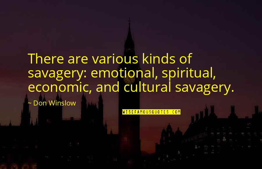 Finding A Better Job Quotes By Don Winslow: There are various kinds of savagery: emotional, spiritual,