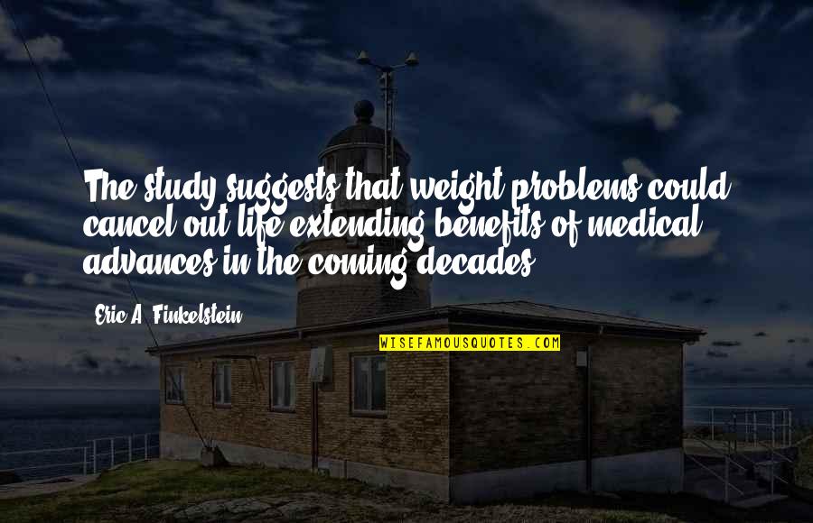 Finding A Career Quotes By Eric A. Finkelstein: The study suggests that weight problems could cancel