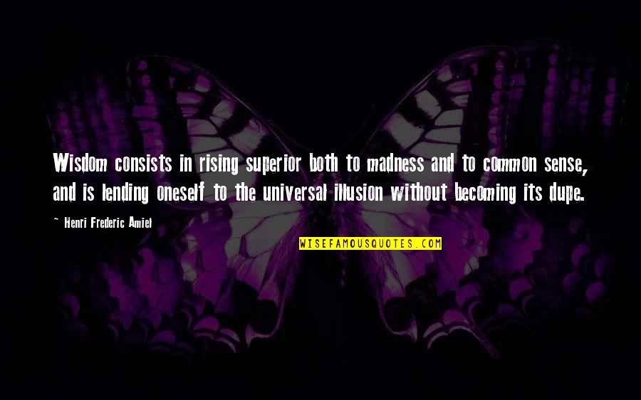 Finding A Different Path Quotes By Henri Frederic Amiel: Wisdom consists in rising superior both to madness Finding A Different Path Quotes By Henri Frederic Amiel: Wisdom consists in rising superior both to madness