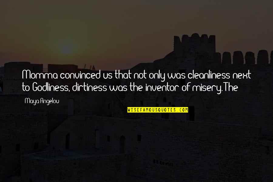 Finding A Godly Woman Quotes By Maya Angelou: Momma convinced us that not only was cleanliness Finding A Godly Woman Quotes By Maya Angelou: Momma convinced us that not only was cleanliness