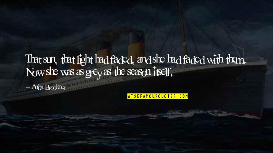 Finding A Solution To A Problem Quotes By Anita Brookner: That sun, that light had faded, and she