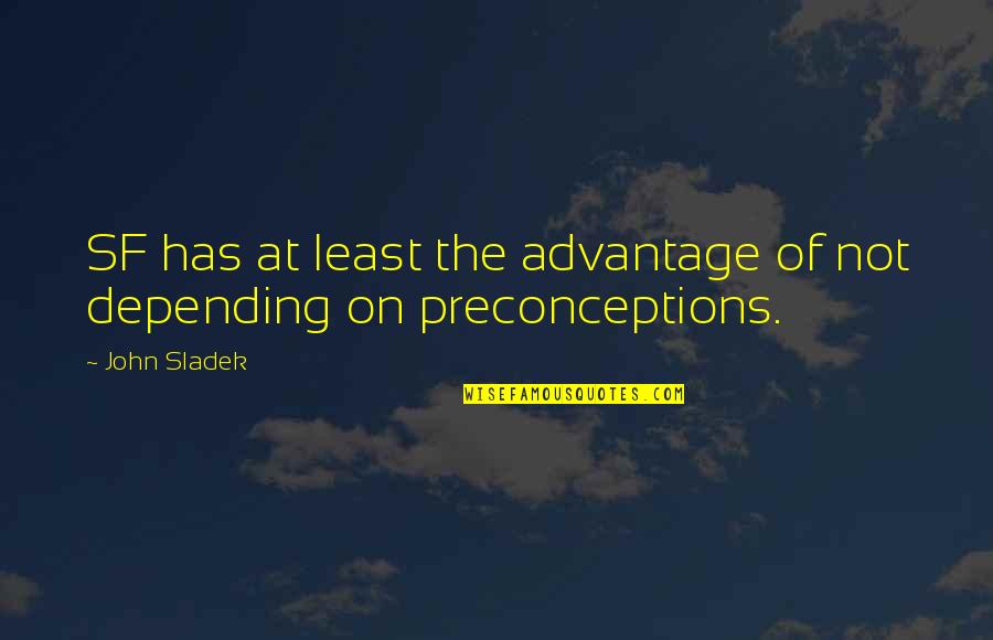 Finding A Solution To A Problem Quotes By John Sladek: SF has at least the advantage of not