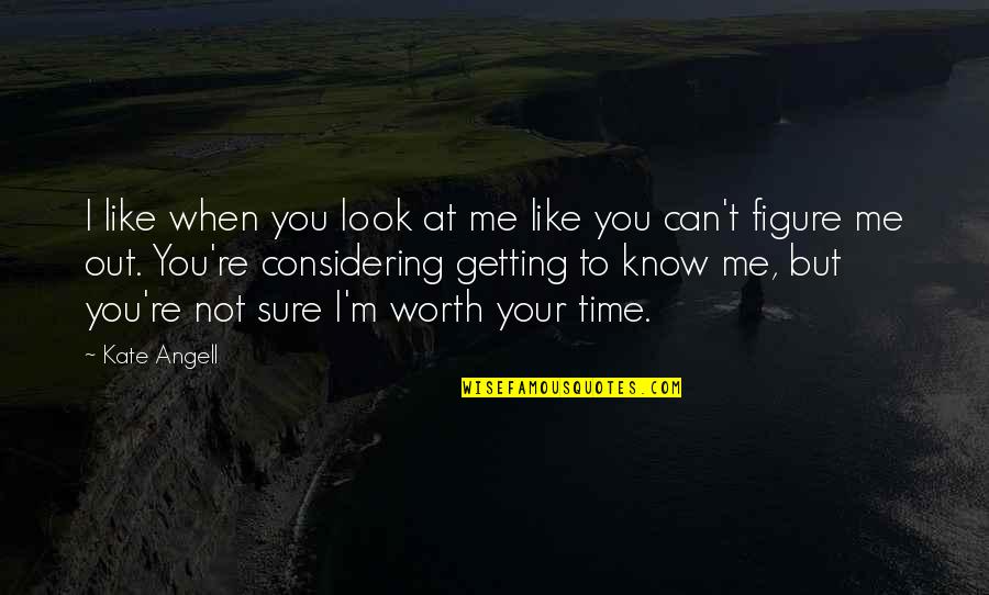 Finding A Special Girl Quotes By Kate Angell: I like when you look at me like