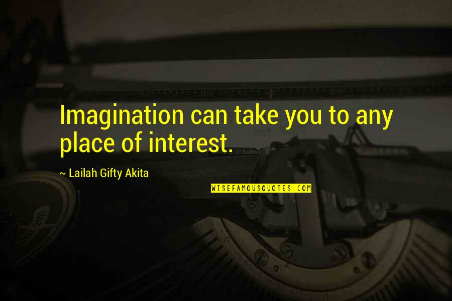 Finding An Amazing Woman Quotes By Lailah Gifty Akita: Imagination can take you to any place of