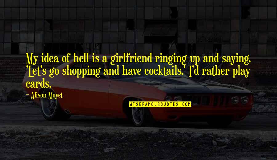 Finding Balance In Life Quotes By Alison Moyet: My idea of hell is a girlfriend ringing