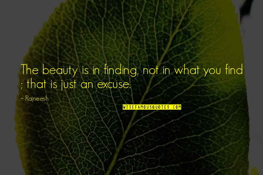 Finding Beauty Quotes By Rajneesh: The beauty is in finding, not in what