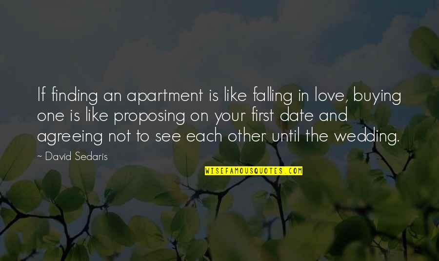 Finding Each Other Quotes By David Sedaris: If finding an apartment is like falling in
