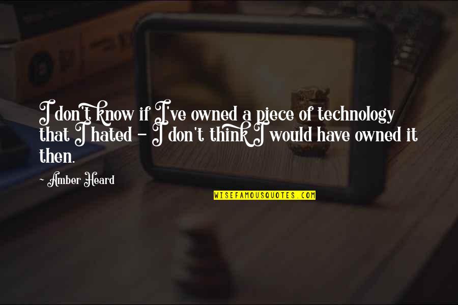 Finding Fault In Others Quotes By Amber Heard: I don't know if I've owned a piece