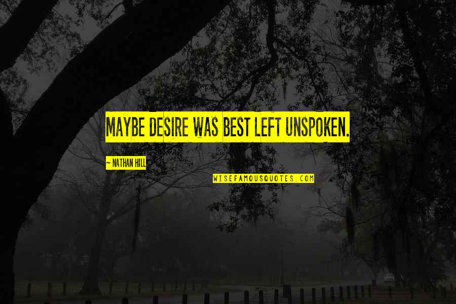 Finding God's Will Quotes By Nathan Hill: Maybe desire was best left unspoken.