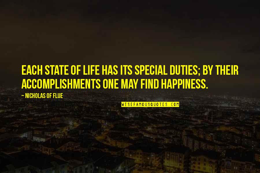 Finding Happiness In Your Life Quotes By Nicholas Of Flue: Each state of life has its special duties;