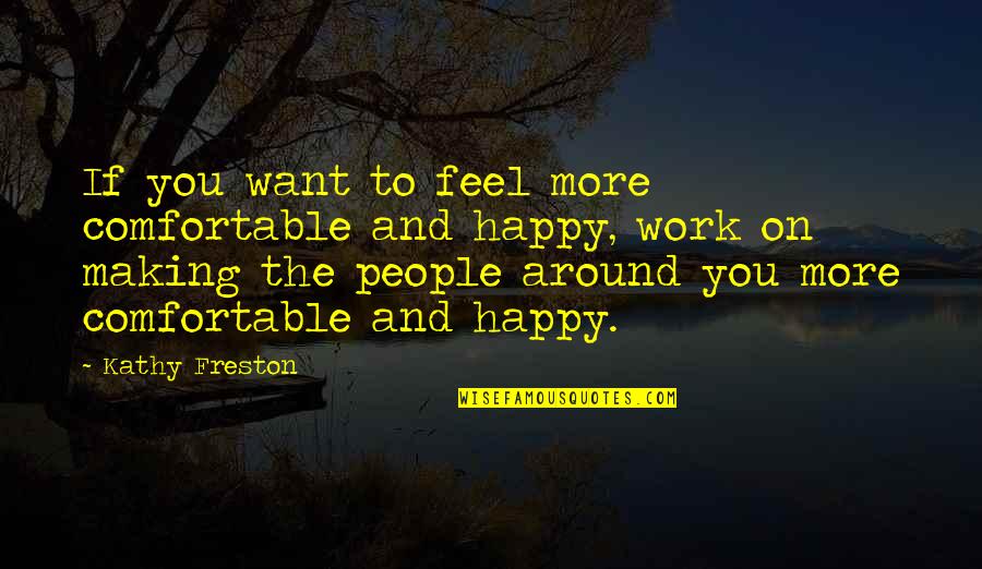 Finding Happy Quotes By Kathy Freston: If you want to feel more comfortable and