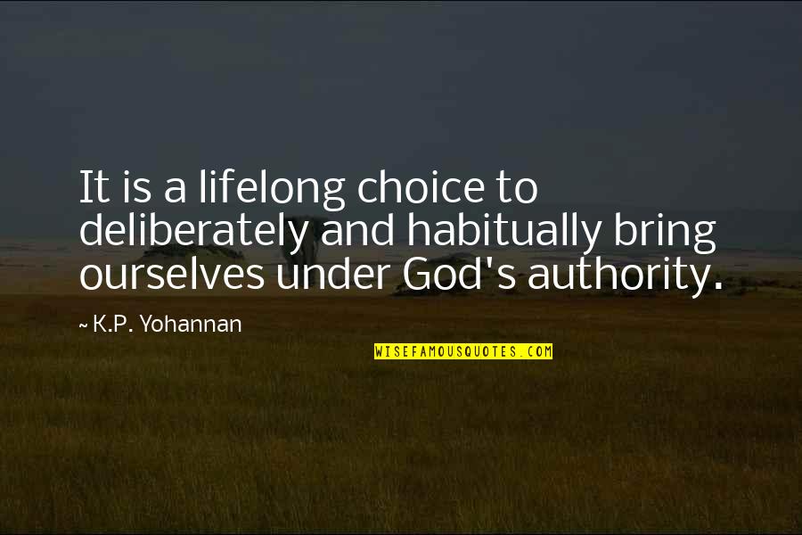 Finding Inspiration Quotes By K.P. Yohannan: It is a lifelong choice to deliberately and