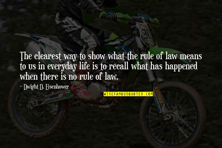 Finding It Hard To Move On Quotes By Dwight D. Eisenhower: The clearest way to show what the rule