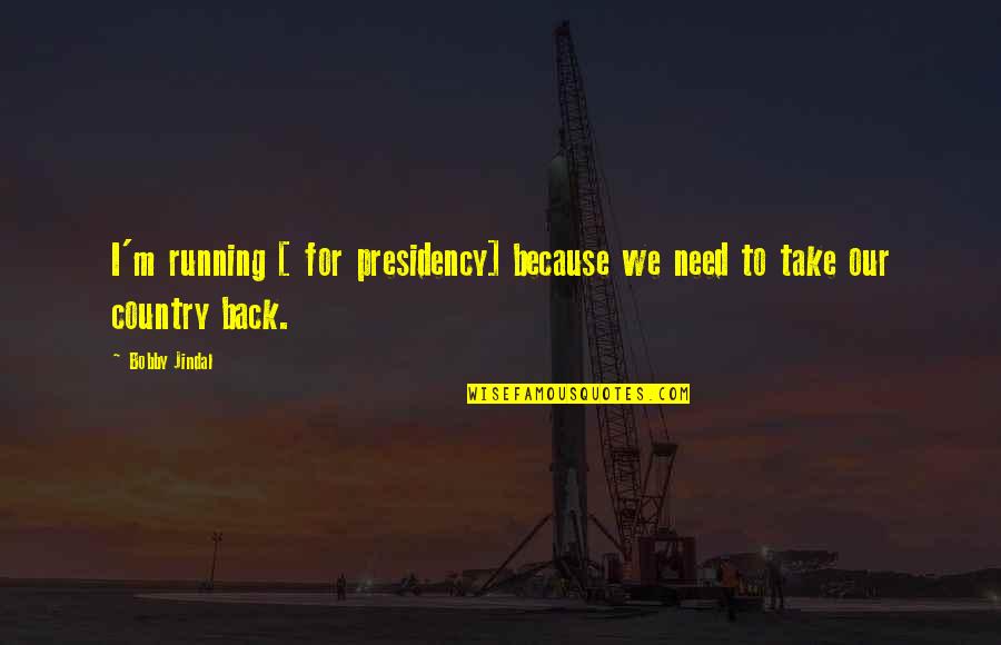 Finding It Hard To Trust Again Quotes By Bobby Jindal: I'm running [ for presidency] because we need