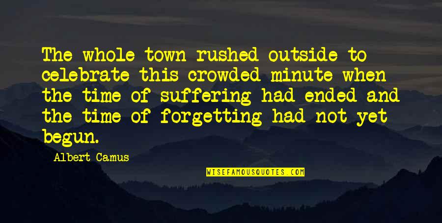 Finding Joy In Simple Things Quotes By Albert Camus: The whole town rushed outside to celebrate this Finding Joy In Simple Things Quotes By Albert Camus: The whole town rushed outside to celebrate this
