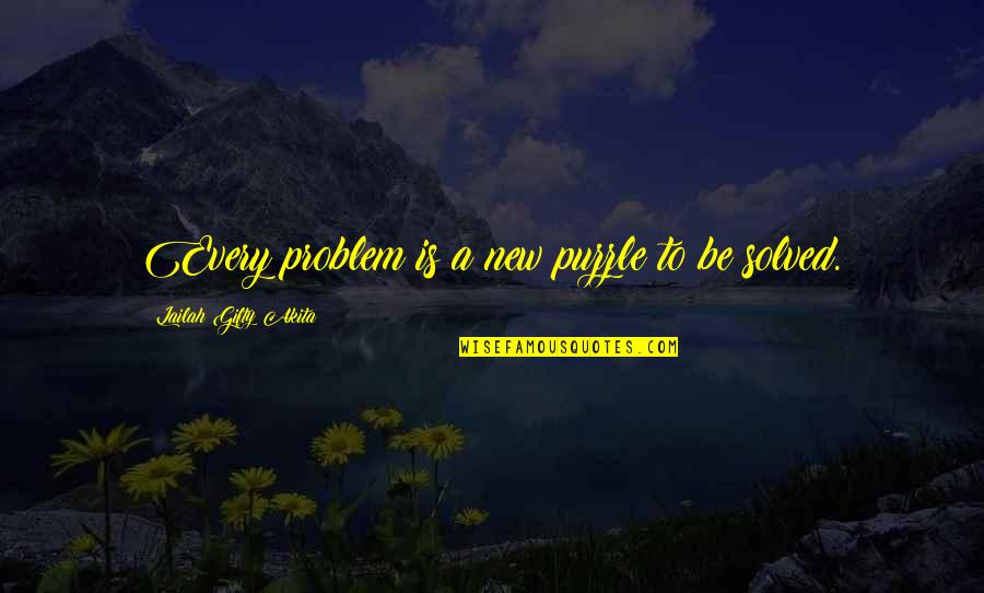 Finding Joy In The Journey Quotes By Lailah Gifty Akita: Every problem is a new puzzle to be