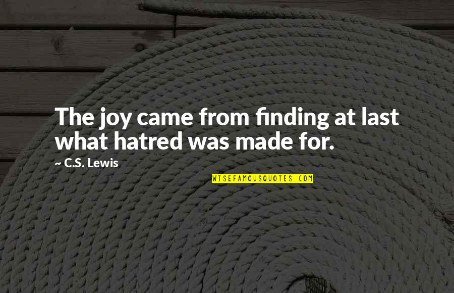 Finding Joy Quotes By C.S. Lewis: The joy came from finding at last what