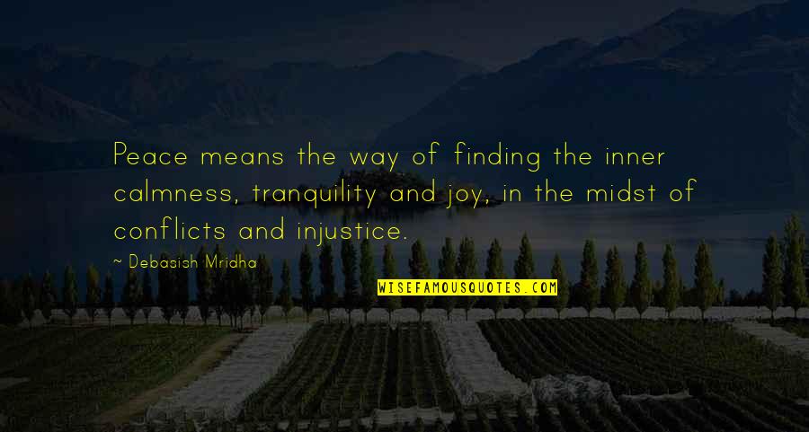 Finding Joy Quotes By Debasish Mridha: Peace means the way of finding the inner